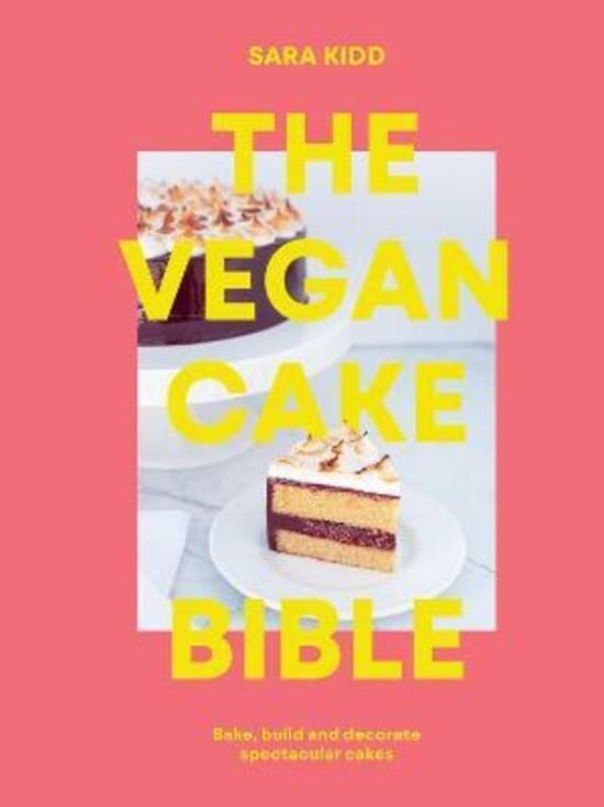 Cookbooks & Food |   The Vegan Cake Bible: Bake, Build And Decorate Spectacular Vegan Cakes.Paperback,By :Kidd, Sara Cookbooks & Food Cookbooks & Food