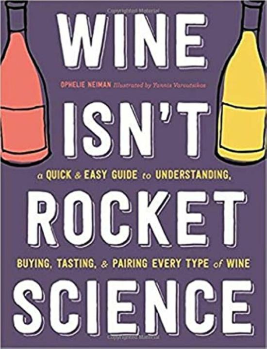 Cookbooks & Food |   Wine Isnt Rocket Science A Quick And Easy Guide To Understanding Buying Tasting And Pairing Eve By Neiman, Ophelie – Varoutsikos, Yannis Hardcover Cookbooks & Food Cookbooks & Food