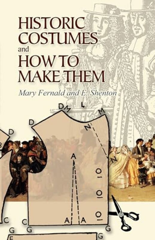 Crafts, Hobbies & Home |   Historic Costumes And How To Make Them By Fernald, Mary – Shenton, Eileen – Paperback Crafts, Hobbies & Home Crafts, Hobbies & Home