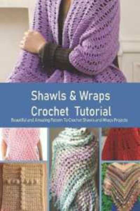 Crafts, Hobbies & Home |   Shawls & Wraps Crochet Tutorial Beautiful And Amazing Pattern To Crochet Shawls And Wraps Projects By Rugg, Kathleen – Paperback Crafts, Hobbies & Home Crafts, Hobbies & Home