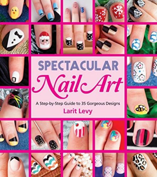 Crafts, Hobbies & Home |   Spectacular Nail Art: A Step-By-Step Guide To 35 Gorgeous Designs , Paperback By Levy, Larit Crafts, Hobbies & Home Crafts, Hobbies & Home