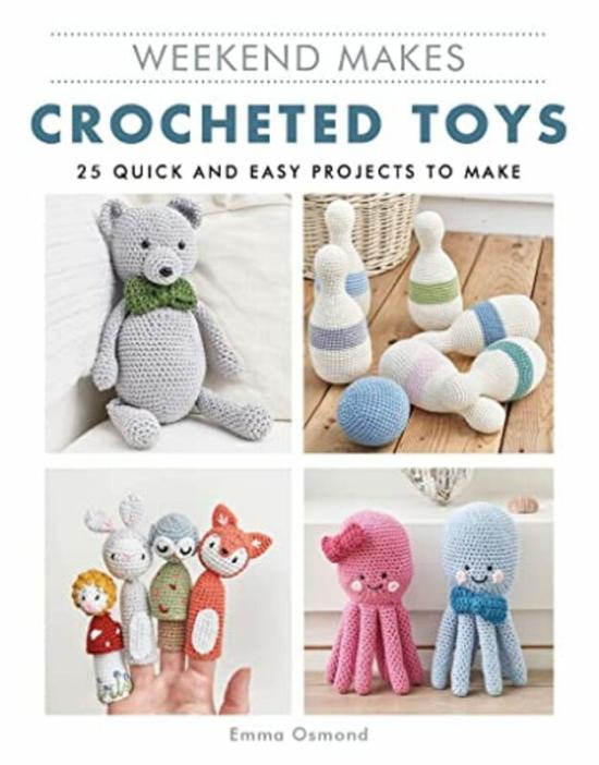 Crafts, Hobbies & Home |   Weekend Makes: Crocheted Toys: 25 Quick And Easy Projects To Make , Paperback By Osmond, Emma Crafts, Hobbies & Home Crafts, Hobbies & Home