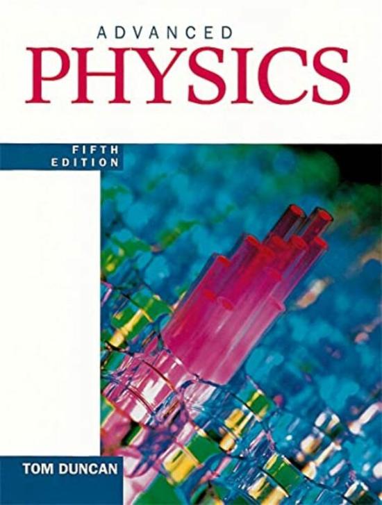 Education & Teaching |   Advanced Physics Fifth Edition By Tom Duncan – Paperback Education & Teaching Education & Teaching