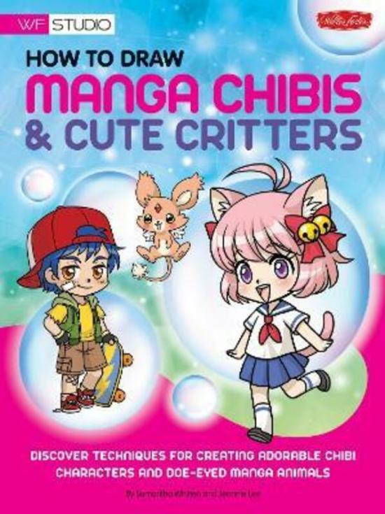 Education & Teaching |   How To Draw Manga Chibis & Cute Critters: Discover Techniques For Creating Adorable Chibi Characters And Doe-Eyed Manga Animals, Paperback Book, By: Samantha Whitten Education & Teaching Education & Teaching