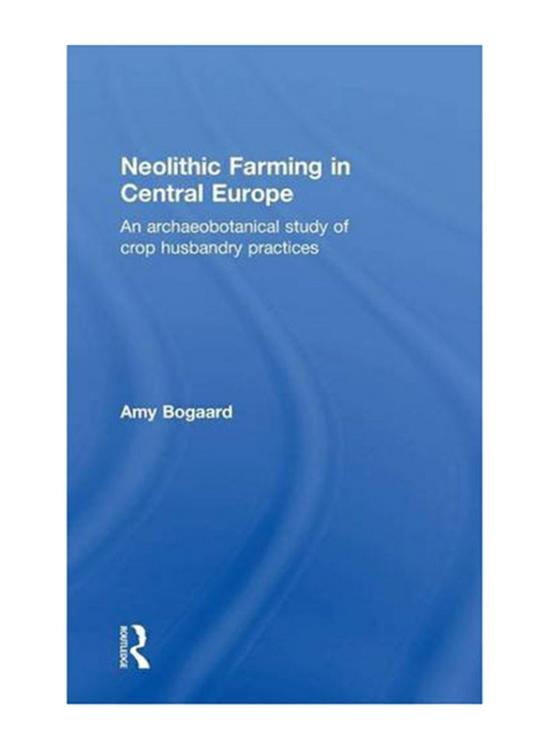 Education & Teaching |   Neolithic Farming In Central Europe: An Archaeobotanical Study Of Crop Husbandry Practices, Hardcover Book, By: Amy Bogaard Education & Teaching Education & Teaching