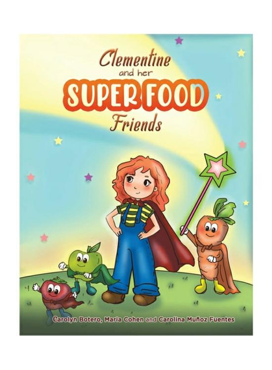 Fiction & Fantasy |   Clementine And Her Super Food Friends, Paperback Book, By: Carolyn Botero, Maria Cohen, Carolina Munoz Fuentes Fiction & Fantasy Fiction & Fantasy