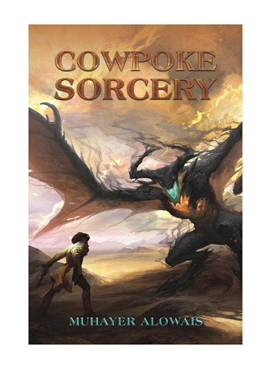 Fiction & Fantasy |   Cowpoke Sorcery, Paperback Book, By: Muhayer Alowais Fiction & Fantasy Fiction & Fantasy