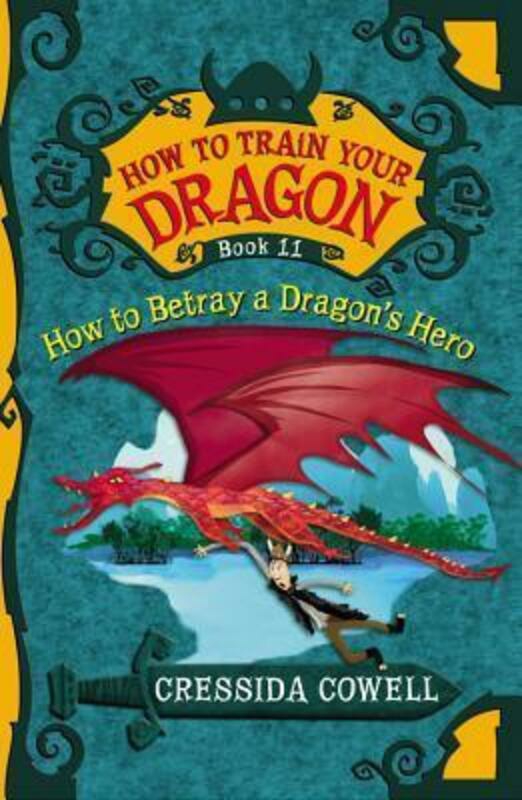 Fiction & Fantasy |   How To Betray A Dragon’s Hero, Hardcover Book, By: Cressida Cowell Fiction & Fantasy Fiction & Fantasy