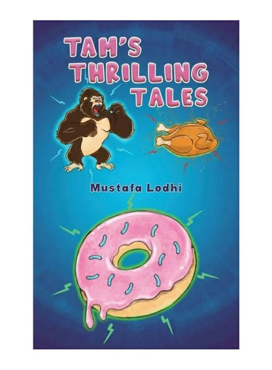 Fiction & Fantasy |   Tam’s Thrilling Tales, Paperback Book, By: Mustafa Lodhi Fiction & Fantasy Fiction & Fantasy