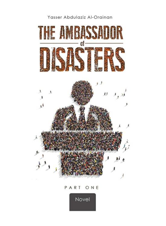 Fiction & Fantasy |   The Ambassador Of Disasters, Paperback Book, By: Yasser Abdulaziz Al-Orainan Fiction & Fantasy Fiction & Fantasy