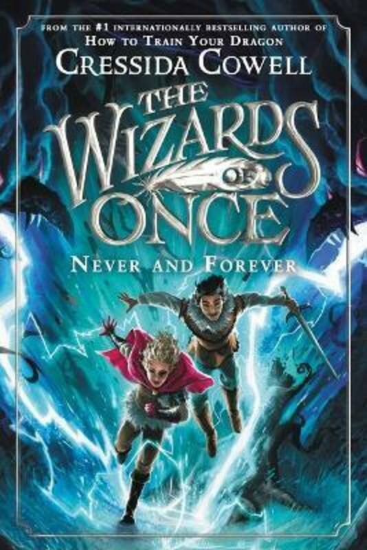 Fiction & Fantasy |   The Wizards Of Once: Never And Forever, Hardcover Book, By: Cressida Cowell Fiction & Fantasy Fiction & Fantasy