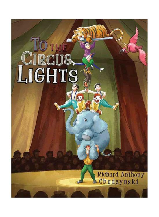 Fiction & Fantasy |   To The Circus Lights, Paperback Book, By: Richard Anthony Chudzynski Fiction & Fantasy Fiction & Fantasy