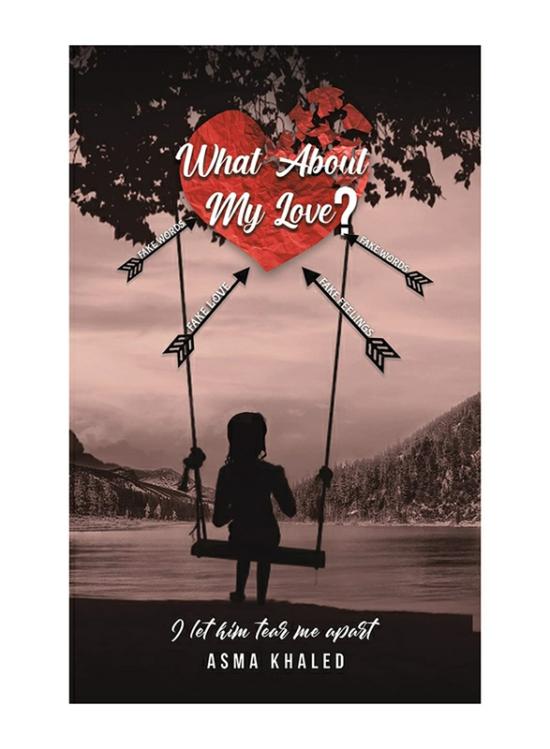 Fiction & Fantasy |   What About My Love?, Paperback Book, By: Asma Khaled Fiction & Fantasy Fiction & Fantasy