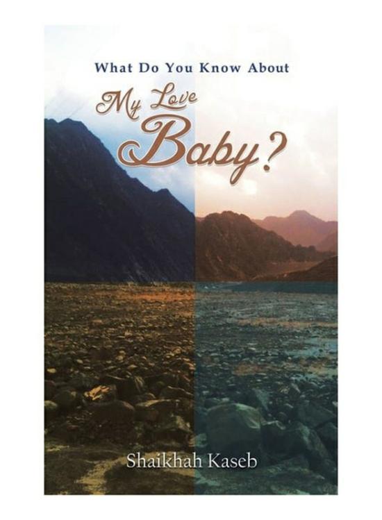 Fiction & Fantasy |   What Do You Know About My Love, Baby?, Paperback Book, By: Shaikhah Kaseb Fiction & Fantasy Fiction & Fantasy