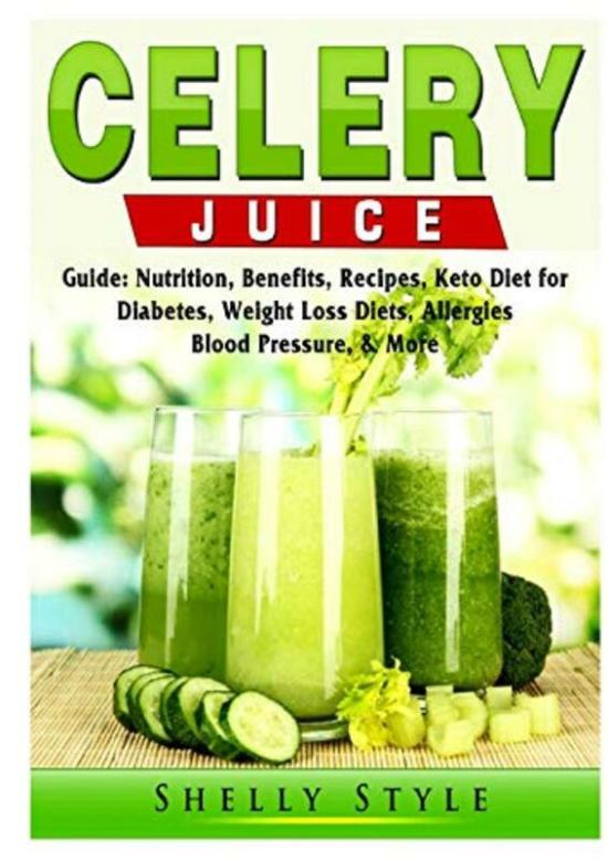 Health, Fitness & Dieting |   Celery Juice Guide: Nutrition, Benefits, Recipes, Keto Diet For Diabetes, Weight Loss Diets, Allergi,Paperback By Style, Shelly Health, Fitness & Dieting Health, Fitness & Dieting