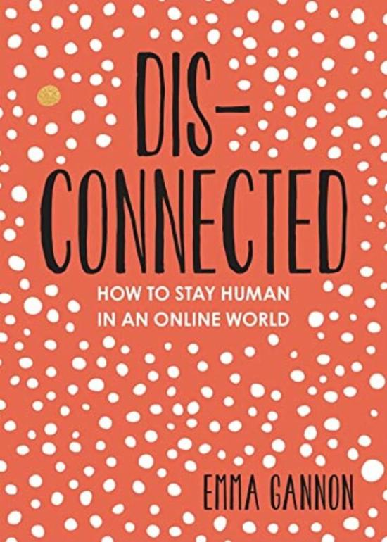 Health, Fitness & Dieting |   Disconnected: How To Stay Human In An Online World , Paperback By Gannon, Emma Health, Fitness & Dieting Health, Fitness & Dieting