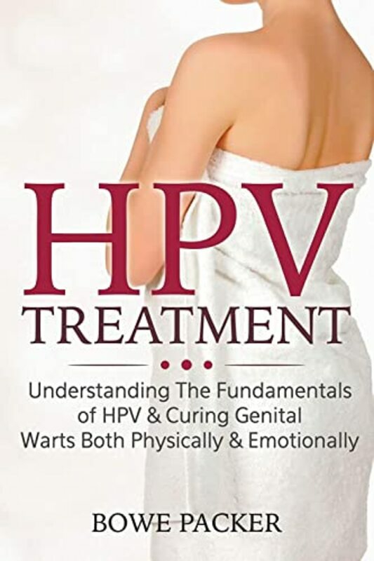 Health, Fitness & Dieting |   Hpv Treatment: Understanding The Fundamentals Of Hpv & Curing Genital Warts Both Physically & Emotio,Paperback,By:Packer, Bowe Health, Fitness & Dieting Health, Fitness & Dieting