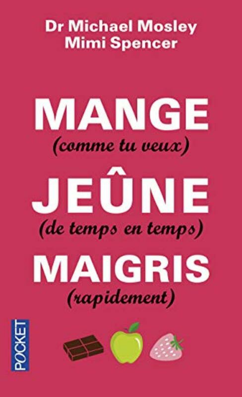 Health, Fitness & Dieting |   Mange (Comme Tu Veux), Je Ne (De Temps En Temps), Maigris (Rapidement),Paperback By Michael Mosley Health, Fitness & Dieting Health, Fitness & Dieting