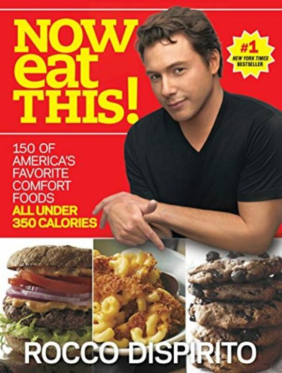 Health, Fitness & Dieting |   Now Eat This!: 150 Of America’s Favorite Comfort Foods, All Under 350 Calories, Paperback Book, By: Rocco Dispirito Health, Fitness & Dieting Health, Fitness & Dieting