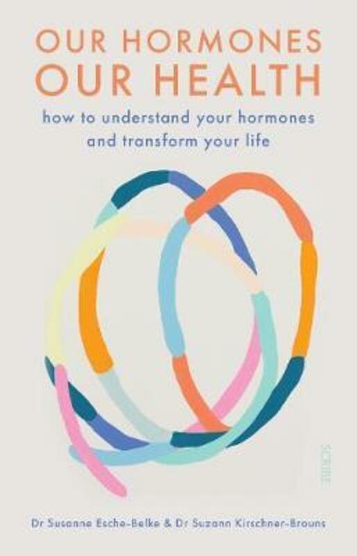 Health, Fitness & Dieting |   Our Hormones, Our Health: How To Understand Your Hormones And Transform Your Life.Paperback,By :Dr. Susanne Esche-Belke Health, Fitness & Dieting Health, Fitness & Dieting