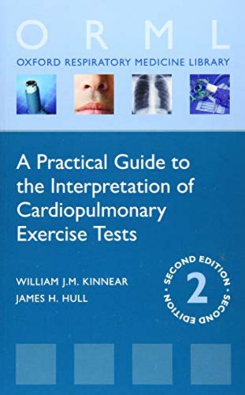 Health, Fitness & Dieting |   Practical Guide To The Interpretation Of Cardiopulmonary Exercise Tests By William Kinnear (Consultant Respiratory Physician, Consultant Respiratory Physician, Circle Nottingh -Paperback Health, Fitness & Dieting Health, Fitness & Dieting