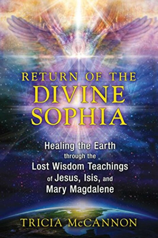 Health, Fitness & Dieting |   Return Of The Divine Sophia Healing The Earth Through The Lost Wisdom Teachings Of Jesus Isis And By Mccannon, Tricia -Paperback Health, Fitness & Dieting Health, Fitness & Dieting