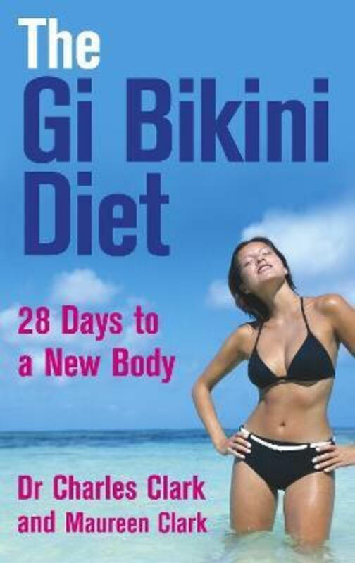 Health, Fitness & Dieting |   ^(R)The Gi Bikini Diet: 28 Days To A New Body.Paperback,By :Charles Clark Health, Fitness & Dieting Health, Fitness & Dieting