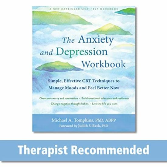 Health, Fitness & Dieting |   The Anxiety And Depression Workbook: Simple, Effective Cbt Techniques To Manage Moods And Feel Bette,Paperback,By:Tompkins, Michael A. – Beck, Judith S., Ph.D. Health, Fitness & Dieting Health, Fitness & Dieting