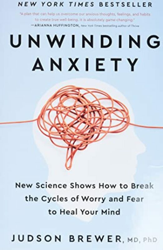 Health, Fitness & Dieting |   Unwinding Anxiety New Science Shows How To Break The Cycles Of Worry And Fear To Heal Your Mind By Brewer, Judson Hardcover Health, Fitness & Dieting Health, Fitness & Dieting