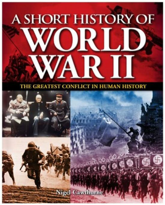 History & Archaeology |   A Short History Of World War Ii: The Greatest Conflict In Human History, Paperback Book, By: Nigel Cawthorne History & Archaeology History & Archaeology