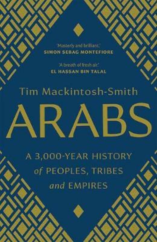 History & Archaeology |   Arabs: A 3,000-Year History Of Peoples, Tribes And Empires,Paperback,Bymackintosh-Smith, Tim History & Archaeology History & Archaeology