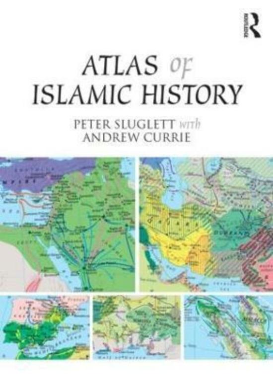 History & Archaeology |   Atlas Of Islamic History.Paperback,By :Sluglett, Peter (National University Of Singapore, Singapore) – Currie, Andrew (Creative Viewpoint, History & Archaeology History & Archaeology