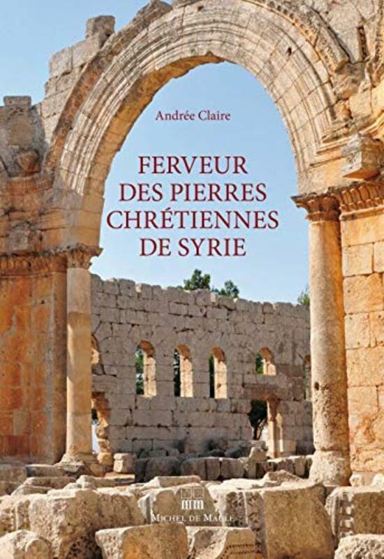 History & Archaeology |   Ferveur Des Pierres Chr Tiennes De Syrie By Andr E Claire Paperback History & Archaeology History & Archaeology