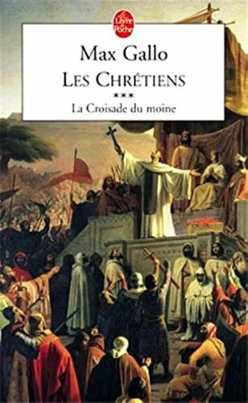 History & Archaeology |   Les Chr Tiens, Tome 3 : La Croisade Du Moine,Paperback By Max Gallo History & Archaeology History & Archaeology