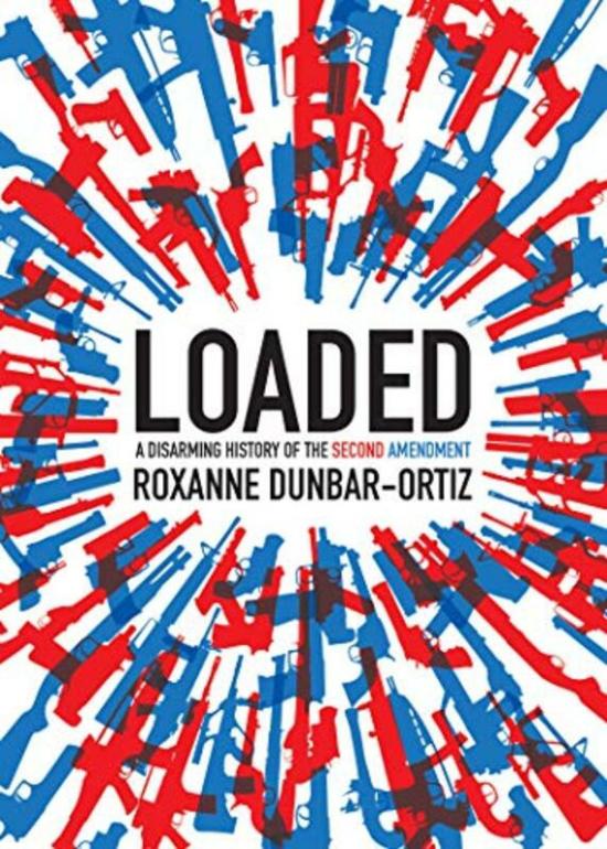 History & Archaeology |   Loaded: A Disarming History Of The Second Amendment,Paperback By Dunbar-Ortiz, Roxanne History & Archaeology History & Archaeology