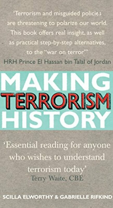 History & Archaeology |   Making Terrorism History, Paperback, By: Scilla Elworthy History & Archaeology History & Archaeology