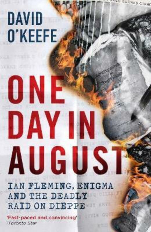 History & Archaeology |   One Day In August: Ian Fleming, Enigma, And The Deadly Raid On Dieppe.Hardcover,By :O’Keefe, David History & Archaeology History & Archaeology