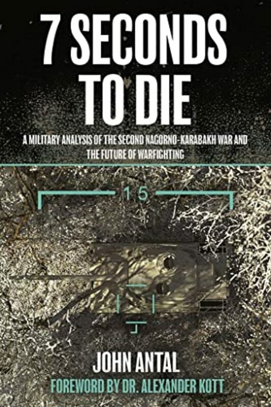 History & Archaeology |   Seven Seconds To Die A Military Analysis Of The Second Nagornokarabakh War And The Future Of Warfi By Antal, John Paperback History & Archaeology History & Archaeology