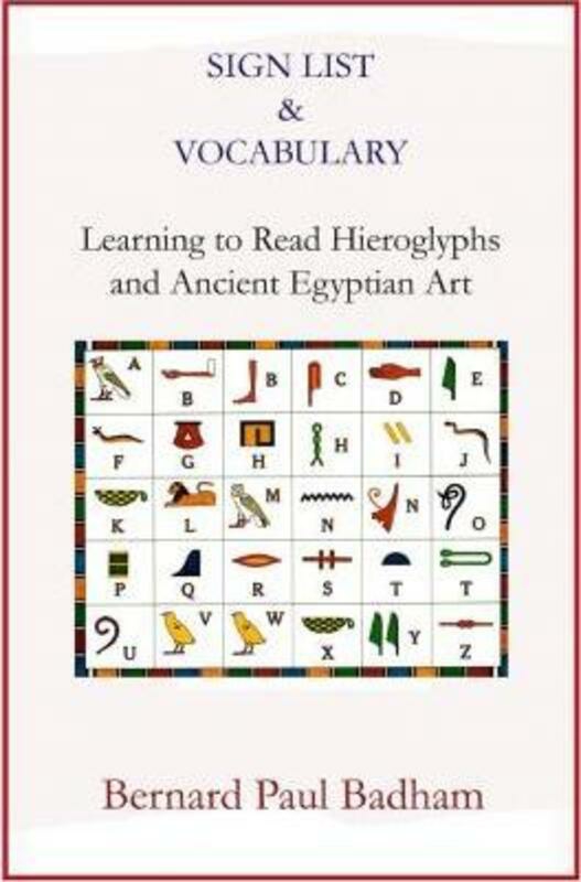 History & Archaeology |   Sign List & Vocabulary Learning To Read Hieroglyphs And Ancient Egyptian Art,Paperback,Bybernard Paul Badham History & Archaeology History & Archaeology