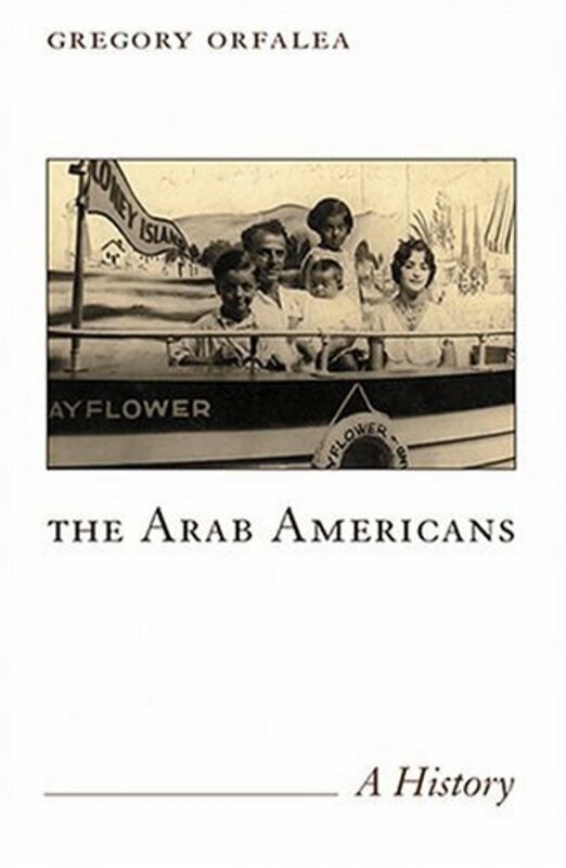 History & Archaeology |   The Arab Americans:, Paperback, By: Gregory Orfalea History & Archaeology History & Archaeology