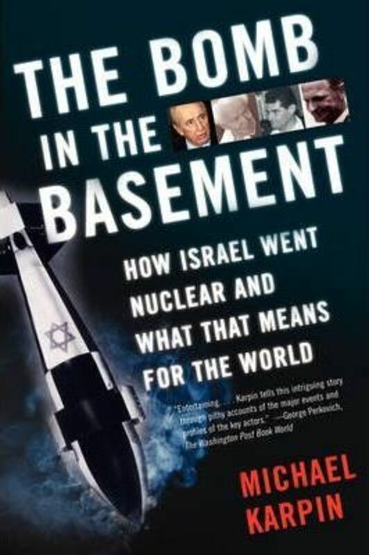 History & Archaeology |   The Bomb In The Basement: How Israel Went Nuclear And What That Means For The World,Paperback,Bymichael Karpin History & Archaeology History & Archaeology