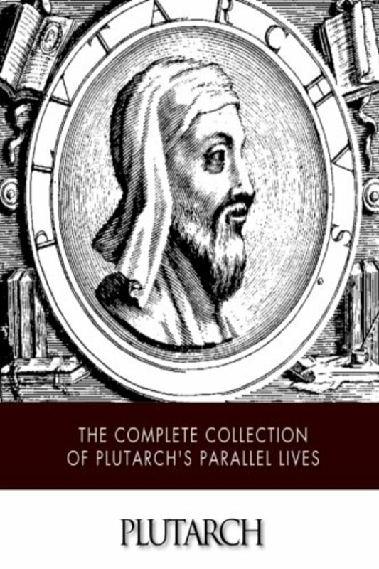 History & Archaeology |   The Complete Collection Of Plutarchs Parallel Lives , Paperback By Dryden, John – Plutarch History & Archaeology History & Archaeology