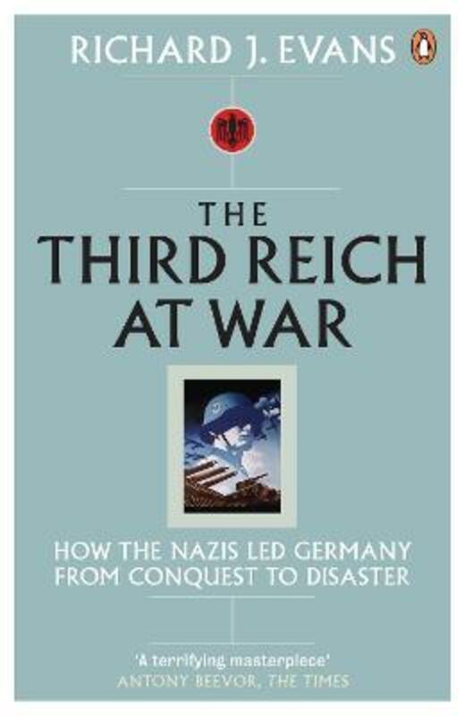 History & Archaeology |   The Third Reich At War: How The Nazis Led Germany From Conquest To Disaster.Paperback,By :Richard J. Evans History & Archaeology History & Archaeology