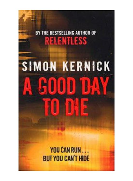 Literature & Fiction |   A Good Day To Die, Paperback Book, By: Simon Kernick Literature & Fiction Literature & Fiction