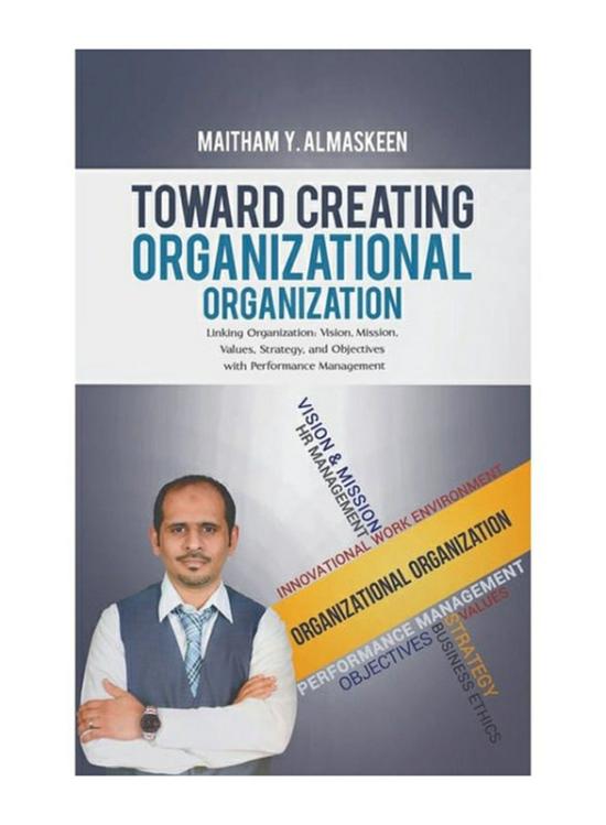 Literature & Fiction |   Toward Creating Organizational Organization, Paperback Book, By: Maitham Y. Al Maskeen Literature & Fiction Literature & Fiction