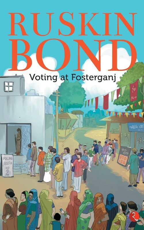 Literature & Fiction |   Voting At Fosterganj, Paperback Book, By: Ruskin Bond Literature & Fiction Literature & Fiction