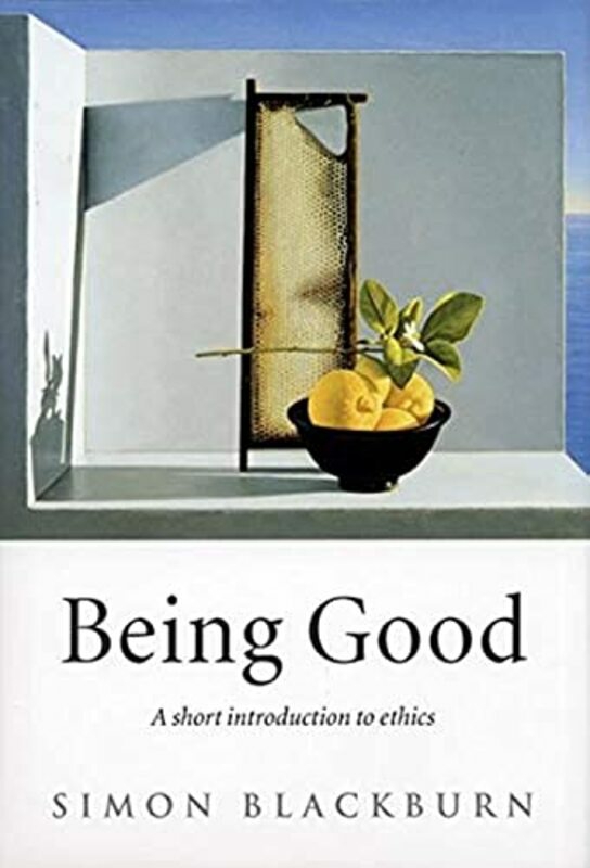 Parenting & Relationships |   Being Good: A Short Introduction To Ethics Paperback By Blackburn, Simon (Professor Of Philosophy, University Of Cambridge) Parenting & Relationships Parenting & Relationships