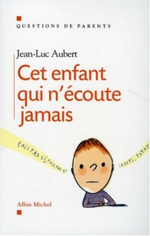 Parenting & Relationships |   Cet Enfant Qui N Coute Jamais,Paperback By Jean-Luc Aubert Parenting & Relationships Parenting & Relationships