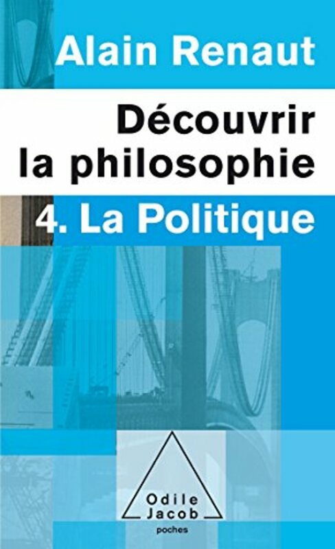 Parenting & Relationships |   D Couvrir La Philosophie : 4. La Politique , Paperback By Alain Renaut Parenting & Relationships Parenting & Relationships