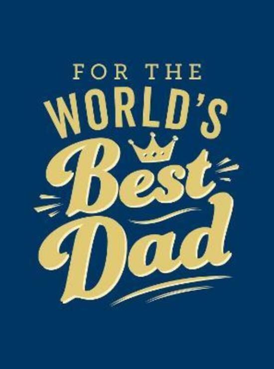 Parenting & Relationships |   For The World’s Best Dad: The Perfect Gift To Give To Your Father.Hardcover,By :Summersdale Parenting & Relationships Parenting & Relationships